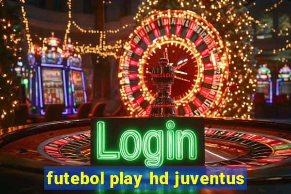 futebol play hd juventus